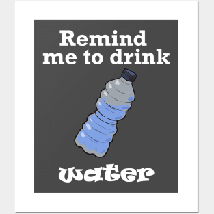 Remind me to Drink Water (White) Posters and Art